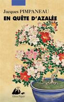 Couverture du livre « En quête d'Azalée » de Jacques Pimpaneau aux éditions Picquier