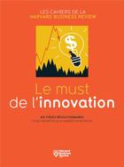 Couverture du livre « Le must de l'innovation » de  aux éditions Harvard Business Review