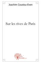 Couverture du livre « Sur les rives de Paris » de Joachim Coustou-Even aux éditions Edilivre