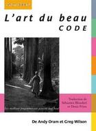 Couverture du livre « L'art du beau code ; les meilleurs programmeurs pensent tout haut » de Andy Oram et Greg Wilson aux éditions Digit Books