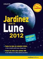 Couverture du livre « Jardinez avec la lune (édition 2012) » de Therese Tredoulat aux éditions Rustica Editions