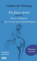 Couverture du livre « De faux seins ; deux collègues ; les revues pornographiques » de Galatee De Chaussy aux éditions 12-21