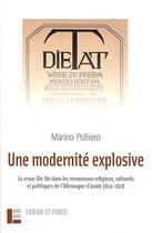 Couverture du livre « Une modernite explosive : la revue die tat dans les renouveaux - religieux, culturels et politiques » de Marino Pulliero aux éditions Labor Et Fides