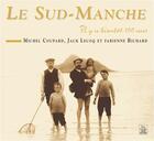 Couverture du livre « Le Sud-Manche » de Michel Coupard et Jack Lecoq et Fabienne Richard aux éditions Editions Sutton