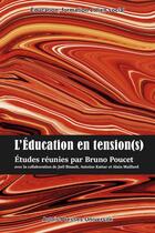Couverture du livre « L'éducation en tension(s) » de Bruno Poucet et Alain Maillard et Joel Bisault et Antoine Kattar aux éditions Pu D'artois