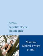 Couverture du livre « La petite cloche au son grêle ; maman, Marcel Proust et moi » de Paul Vacca aux éditions Philippe Rey