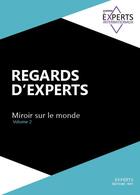 Couverture du livre « Regards d'experts : miroir sur le monde t.2 » de Academie Des Experts aux éditions Editions Thot