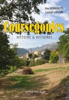 Couverture du livre « Coursegoules : histoire & histoires » de Alex Benvenuto et Laurent Lapchin aux éditions Serre