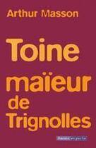 Couverture du livre « Toine maïeur de Trignolles » de Arthur Masson aux éditions Editions Racine