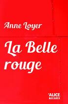 Couverture du livre « La belle rouge » de Anne Loyer aux éditions Alice