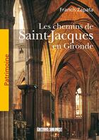 Couverture du livre « Patrim.chemins de st-jacques gironde » de Francis Zapata aux éditions Sud Ouest Editions