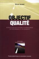 Couverture du livre « Objectif qualité ; introduction aux systèmes de management de performance et de durabilité » de Michel Jaccard aux éditions Ppur