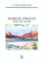 Couverture du livre « Marcel Proust sur les Alpes » de Luzius Keller aux éditions Zoe