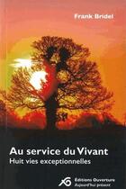Couverture du livre « Au service du vivant. huit vies exceptionnelles » de Bridel Frank aux éditions Ouverture