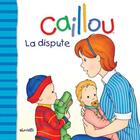 Couverture du livre « Caillou ; la dispute » de Joceline Sanschagrin et Pierre Brignaud aux éditions Chouette