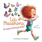 Couverture du livre « Lili Macaroni ; je suis comme je suis ! » de Nicole Testa aux éditions Dominique Et Compagnie