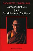 Couverture du livre « Conseils spirituels pour les bouddhistes et les chretiens » de Dalai-Lama aux éditions Presses Du Chatelet