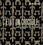 Couverture du livre « C'était un crocodile » de Monika Hanulak aux éditions Lirabelle