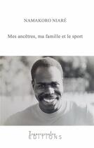 Couverture du livre « Mes ancêtres, ma famille et le sport » de Niare Namakoro aux éditions Transversales