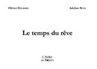 Couverture du livre « Le temps du rêve » de Olivier Delbard et Adeline Ruel aux éditions Atelier Des Noyers