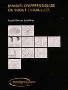 Couverture du livre « Manuel d'apprentissage du bijoutier-joaillier » de F. Loosli et H. Merz et A. Schaffner aux éditions Watchprint.com