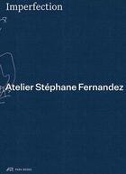 Couverture du livre « Imperfection - atelier Stéphane Fernandez » de Stephane Fernandez et Building aux éditions Park Books