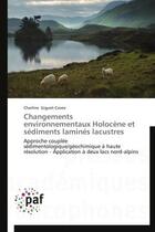 Couverture du livre « Changements environnementaux holocene et sediments lamines lacustres » de Giguet-Covex-C aux éditions Presses Academiques Francophones