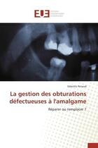 Couverture du livre « La gestion des obturations defectueuses a l'amalgame - reparer ou remplacer ? » de Penaud Valentin aux éditions Editions Universitaires Europeennes