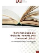 Couverture du livre « Phenomenologie des droits de l'homme chez emmanuel levinas » de Benam Achile Igor aux éditions Editions Universitaires Europeennes