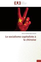 Couverture du livre « Le socialisme capitaliste a la chinoise » de Rojas Jimenez H H. aux éditions Editions Universitaires Europeennes