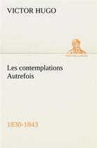 Couverture du livre « Les contemplations autrefois, 1830-1843 » de Victor Hugo aux éditions Tredition