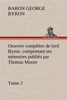 Couverture du livre « Oeuvres completes de lord byron. tome 2. comprenant ses memoires publies par thomas moore » de Gordon/Byron aux éditions Tredition