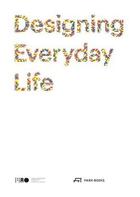 Couverture du livre « Designing everyday life » de Boelen aux éditions Park Books