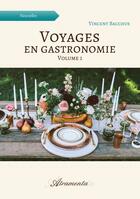 Couverture du livre « Voyages en gastronomie Tome 1 » de Vincent Bacchus aux éditions Atramenta