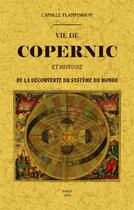 Couverture du livre « Vie de Copernic et histoire de la découverte du système du monde » de Camille Flammarion aux éditions Maxtor