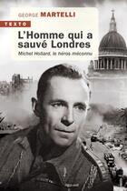 Couverture du livre « L'homme qui a sauvé Londres : Michel Hollard, le héros méconnu » de Georges Martelli aux éditions Tallandier