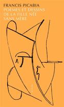 Couverture du livre « Poèmes et dessins de la fille née sans mère » de Francis Picabia aux éditions Allia