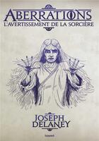 Couverture du livre « Aberrations Tome 2 : l'avertissement de la sorcière » de Joseph Delaney aux éditions Bayard Jeunesse