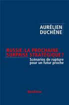 Couverture du livre « Russie : la prochaine surprise strategique ? » de Duchene Aurelien aux éditions Librinova