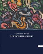 Couverture du livre « En ribouldinguant » de Alphonse Allais aux éditions Culturea