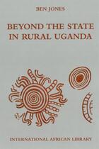 Couverture du livre « Beyond the State in Rural Uganda » de Jones Ben aux éditions Edinburgh University Press