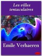 Couverture du livre « Les villes tentaculaires » de Emile Verhaeren aux éditions Ebookslib