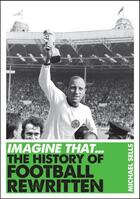 Couverture du livre « Imagine That - Football » de Sells Michael aux éditions Icon Books Digital