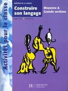 Couverture du livre « Construire Son Langage En Moyenne Et Grande Section » de R Queva et D Sacy aux éditions Hachette Education