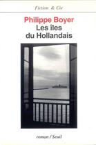Couverture du livre « Les iles du hollandais » de Boyer Philippe aux éditions Seuil
