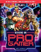 Couverture du livre « Deviens un pro gamer » de Jon Hamblin aux éditions Larousse