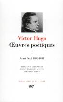 Couverture du livre « Oeuvres poétiques Tome 1 ; avant l'exil 1802-1851 » de Victor Hugo aux éditions Gallimard