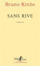 Couverture du livre « Sans rive ; fragments » de Bruno Krebs aux éditions Gallimard