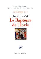 Couverture du livre « Le baptême de Clovis ; 24 décembre 505 ? » de Bruno Dumezil aux éditions Gallimard