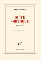 Couverture du livre « Suite orphique : 99 quatrains » de Francois Cheng aux éditions Gallimard